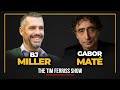 Dr. Gabor Maté and Dr. BJ Miller — The Tim Ferriss Show