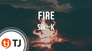 [TJ노래방] FIRE - Sik-K(Prod. By Groovy Room) / TJ Karaoke