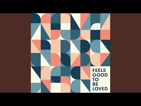 Feels Good To Be Loved