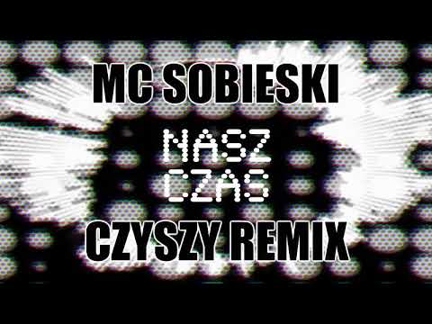MC Sobieski - Nasz Czas (Czyszy Remix) MUNDIAL HYMN