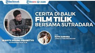 Cerita di Balik Film TILIK dan Sosok Bu Tejo, Bincang Asyik Bersama Sutradara Wahyu Agung Prasetyo