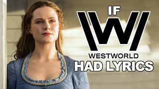 If the &quot;Westworld&quot; Song Had Lyrics