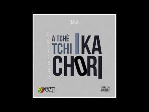 Tal b halala A tchè tchi i ka chori