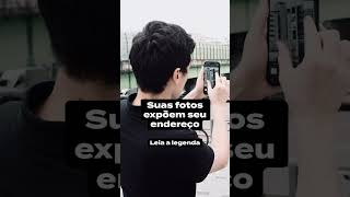 Suas fotos EXPÕEM seu endereço (e você nem sabe)
