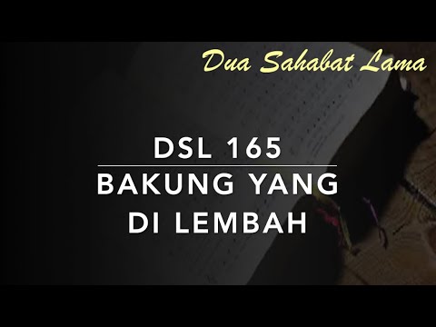 DSL 165 Bakung yang di Lembah - Dua Sahabat Lama
