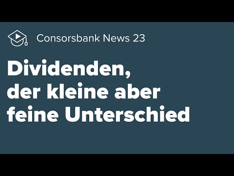 Consorsbank News - Dividenden, der kleine aber feine Unterschied