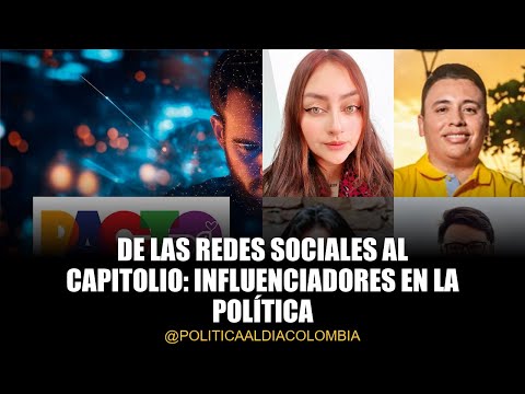 ¿Influenciadores al Congreso? El cambio que trae el petrismo