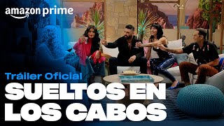 Sueltos en Los Cabos - Tráiler oficial | Amazon Prime