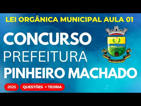 Concurso Público Pinheiro Machado RS Aula 01 Lei Orgânica Municipal 2025 Questões Comentadas