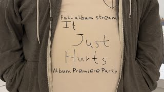 It Just Hurts - Official Full Album Stream