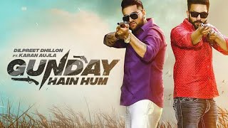 Gunday Hain Hum 2019 Karan Aujla Dilpreet Dhillon Rehaan records