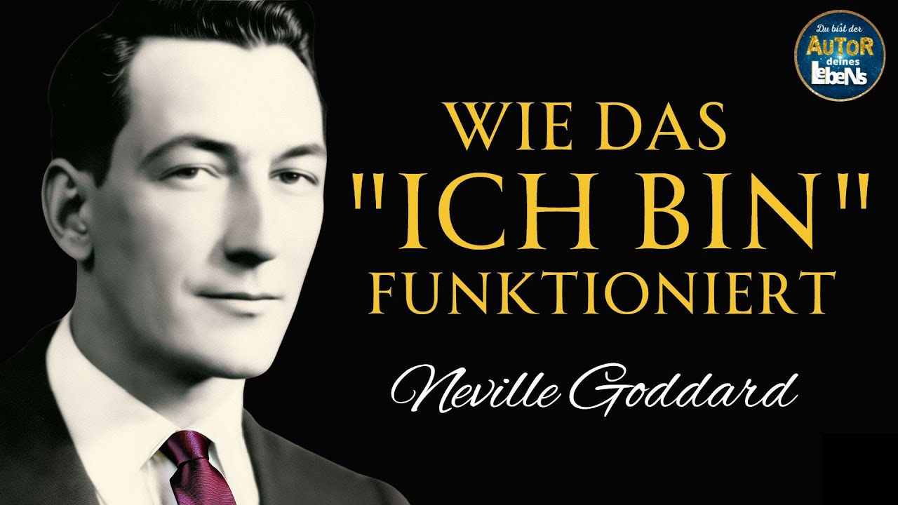 Neville Goddard (Deutsch) Wie Du mit ICH BIN wünschst & Alles bekommst Was Du Willst - Affirmationen
