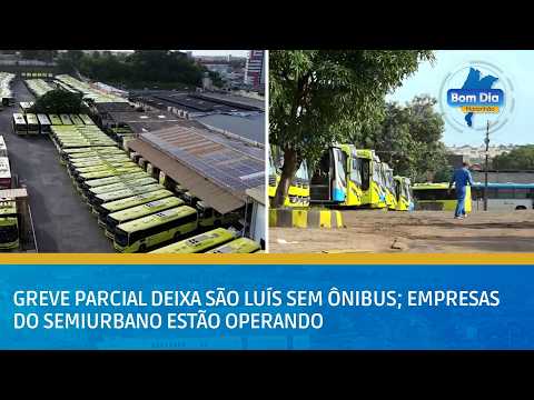Greve parcial deixa São Luís sem ônibus; empresas do semiurbano estão operando | BOM DIA MA