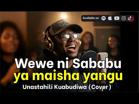Wewe ni Sababu ya Maisha Yetu | Unastahili Kuabudiwa (Cover) – Deep Swahili Worship