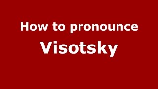How to pronounce Visotsky