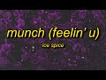 Ice Spice - Munch (Feelin' U) Lyrics | you thought i was feeling you