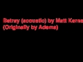 Betray by Matt Kerns (Originally by Adema)