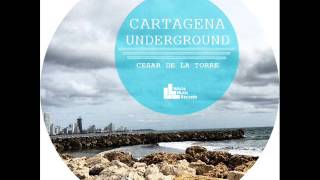 Cesar De La Torre - Cartagena Underground (Original Mix)