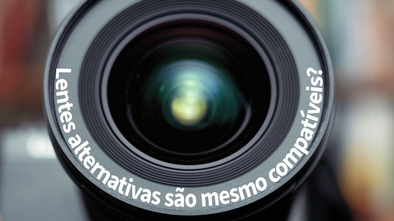 Lente alternativa é mesmo compatível? Nem sempre! Não compre lente sem ver este vídeo.