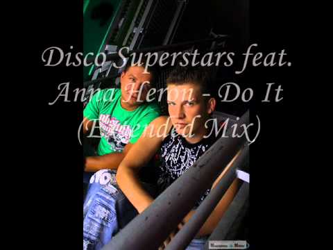 Disco Superstars feat. Anna Heron - Do It (Extended Mix).wmv