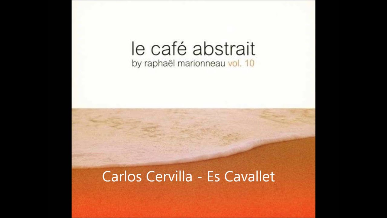 Carlos Cervilla - Es Cavallet (included in Le Café Abstrait Vol. 10)