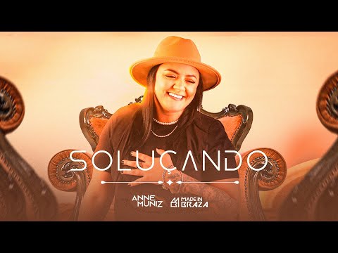 Soluçando - Anne Muniz