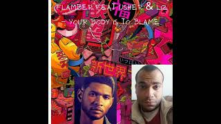Flamber Feat Usher &amp; Liz - Your body is to blame