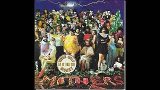 The Mothers of Invention Are You Hung Up,Who Needs the Peace Corps?