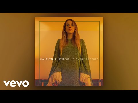 Caitlyn Smith - Put Me Back Together (Audio)