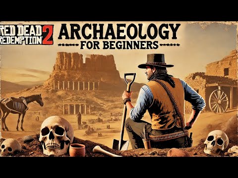 Archaeology for Beginners || Red Dead Redemption 2