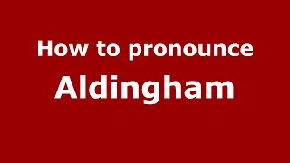 How to pronounce Aldingham