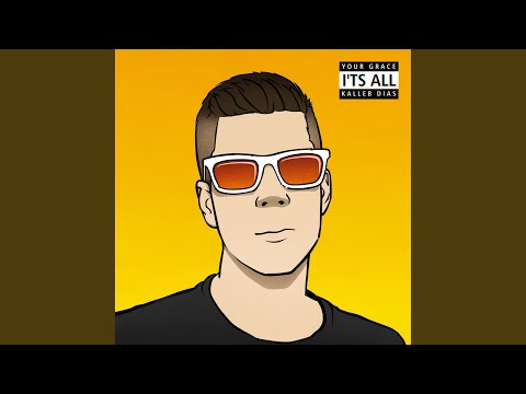 Your Grace It's All - Kalleb Dias