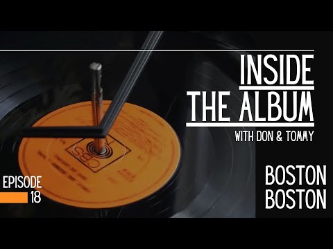Boston by Boston - Inside The Album Podcast - Episode 18