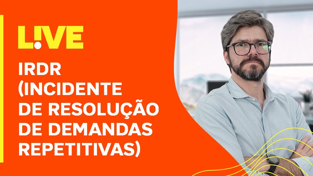 IRDR (INCIDENTE DE RESOLUÇÃO DE DEMANDAS REPETITIVAS) | DANIEL ASSUMPÇÃO | CURSO FORUM