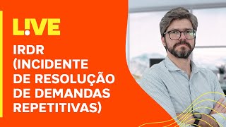IRDR (INCIDENTE DE RESOLUÇÃO DE DEMANDAS REPETITIVAS) | DANIEL ASSUMPÇÃO | CURSO FORUM
