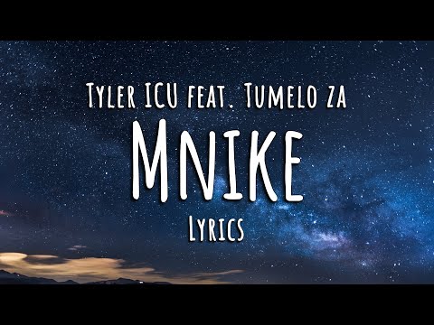 Tyler ICU feat. Tumelo za - Mnike (Lyrics)