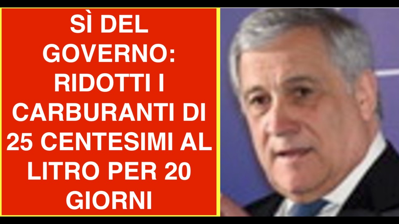 SÌ DEL GOVERNO: RIDOTTI I CARBURANTI DI 25 CENTESIMI AL LITRO PER 20 GIORNI