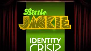 Little Jackie | Coming Attractions: Identity Crisis