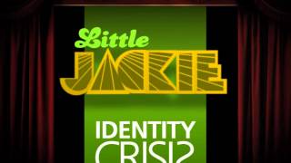 Little Jackie | Coming Attractions: Identity Crisis