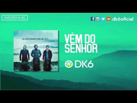 Vem Do Senhor - DK6