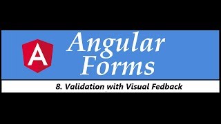 Angular Forms Tutorial - 8 - Validation with Visual Feedback
