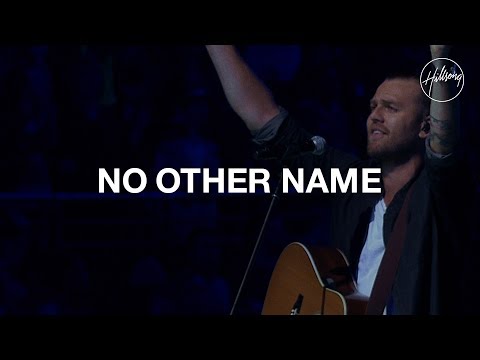No Other Name - Hillsong Worship