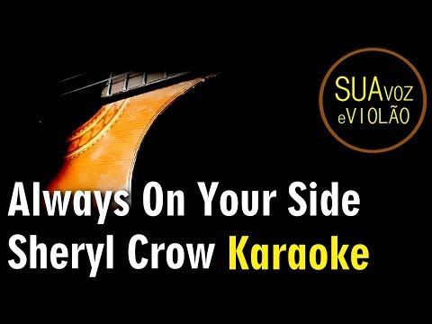 Always on your side - Sheryl Crow