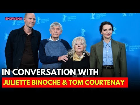 Juliette Binoche & Tom Courtenay Discuss Bold Themes In 'Queen At Sea' At Berlinale I N18G