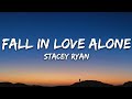 Stacey Ryan - Fall In Love Alone (Sped Up Version) (Lyrics)