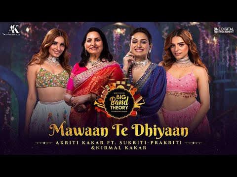 MAWAAN TE DHIYAAN | @akritikakar,  Sukriti, Prakriti, Nirmal | Gurpreet Saini | BIG BAND THEORY 2