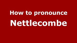 How to pronounce Nettlecombe