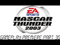 NASCAR THUNDER 2003 Gameplay Premiere Part 30