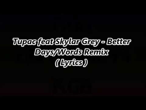2pac ft Skylar Grey Better Days Remix (Lyrics)