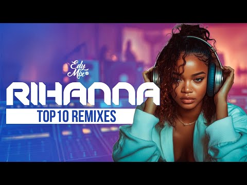 Rihanna Top 10 Remixes | Best 2000s Dance Hits | DJ Set by Edy Mix